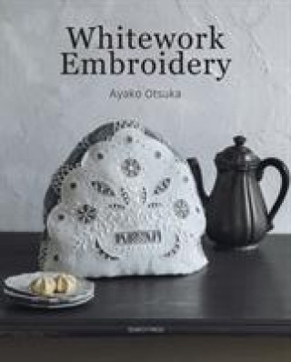 Könyv Whitework Embroidery Ayako Otsuka