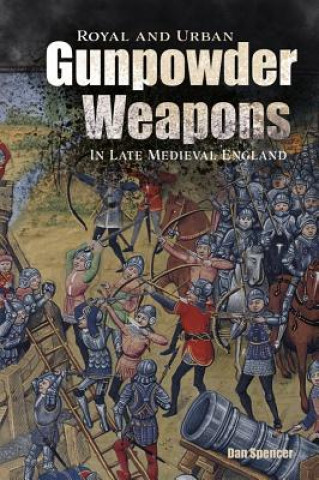 Carte Royal and Urban Gunpowder Weapons in Late Medieval England Dan Spencer