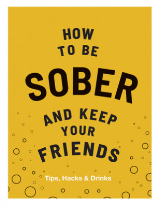 Kniha How to be Sober and Keep Your Friends EVERETT  FLIC