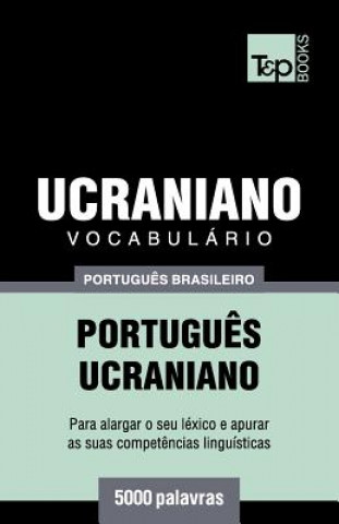 Könyv Vocabulario Portugues Brasileiro-Ucraniano - 5000 palavras Andrey Taranov