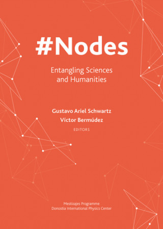 Kniha #Nodes - Entangling Sciences and Humanities Gustavo Ariel Schwartz