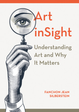 Könyv Art inSight - Understanding Art and Why It Matters Fanchon Jean Silberstein