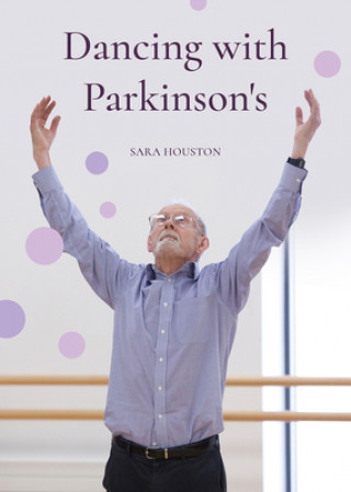 Buch Dancing with Parkinson's Sara Houston