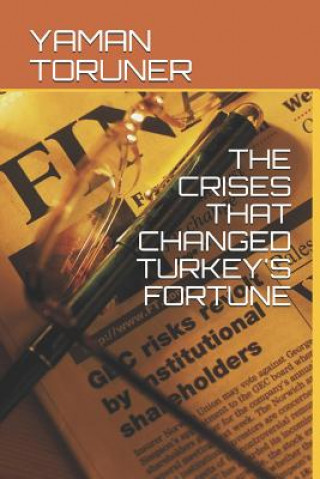 Carte The Crises That Changed Turkey's Fortune Yaman Toruner