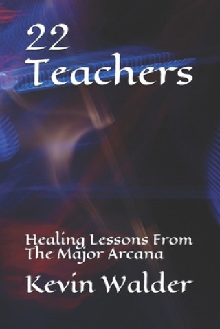 Kniha 22 Teachers: Healing Lessons From The Major Arcana Kevin Walder