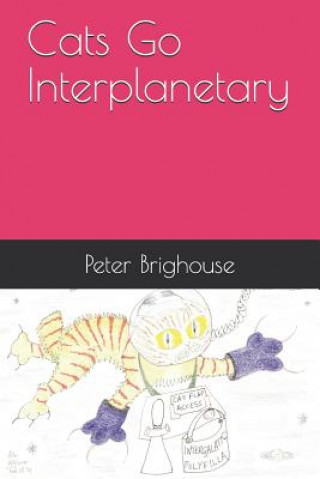Knjiga Cats Go Interplanetary Peter Brighouse