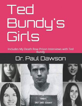 Carte Ted Bundy's Girls: Includes My Death Row Prison Interviews with Ted Bundy Paul Dawson