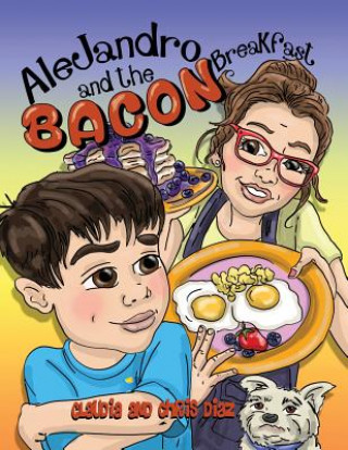 Kniha Alejandro and the Bacon Breakfast Claudia Diaz