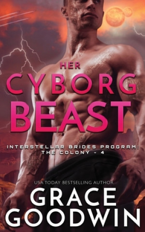 Könyv Her Cyborg Beast Grace Goodwin