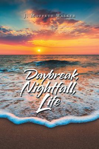 Buch Daybreak, Nightfall, Life J Moffett Walker