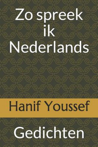 Carte Zo spreek ik Nederlands: Gedichten Hanif Youssef