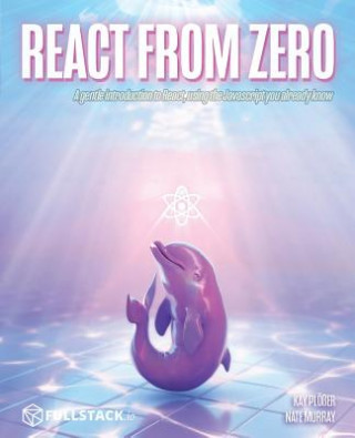 Carte React from Zero: Learn React Using the JavaScript You Already Know Kay Ploer