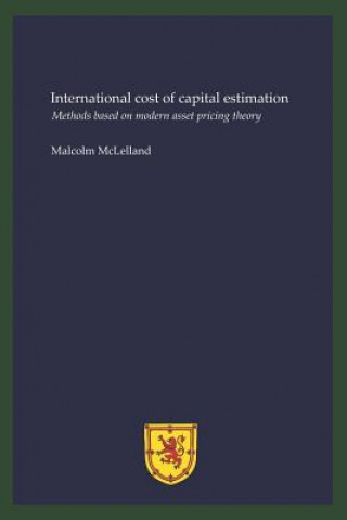 Kniha International cost of capital estimation: Methods based on modern asset pricing theory Malcolm John McLelland