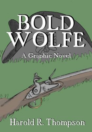 Carte Bold Wolfe: A Graphic Novel Harold R. Thompson