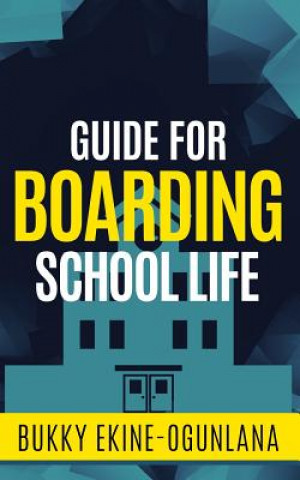 Kniha Guide for Boarding School Life Bukky Ekine-Ogunlana