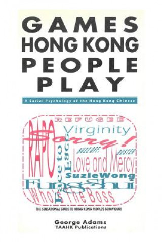 Kniha Games Hong Kong People Play: A Social Psychology of the Hong Kong People George Adams