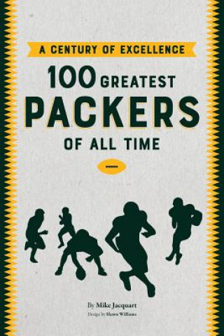 Libro A Century of Excellence: 100 Greatest Packers Of All Time Michael Francis Jacquart