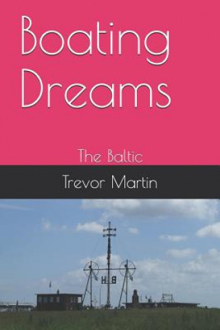 Carte Boating Dreams: The Baltic Trevor Martin