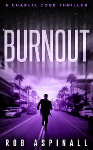 Carte Burnout: (Charlie Cobb #4: Fast-paced Vigilante Justice Thrillers) Aspinall