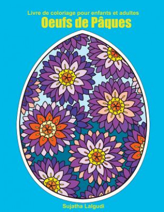 Könyv Livre de Coloriage Pour Enfants Et Adultes: Oeufs de Pâques Sujatha Lalgudi