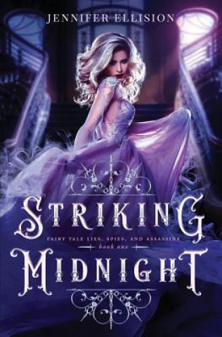 Carte Striking Midnight: A Reimagining of Cinderella as an Assassin Jennifer Ellision