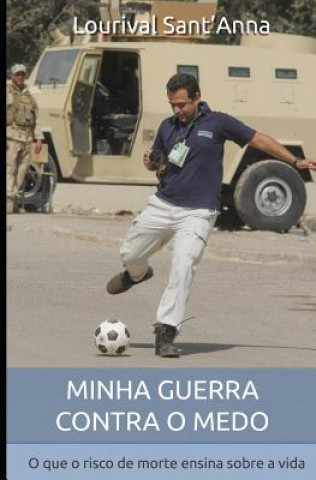 Boek Minha guerra contra o medo: O que o risco de morte ensina sobre a vida Lourival Sant'anna
