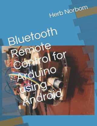 Książka Bluetooth Remote Control for Arduino Using Android Herb Norbom