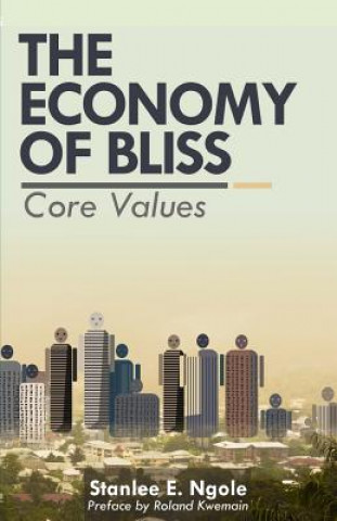Knjiga The Economy of Bliss: Core Values Stanlee E. Ngole