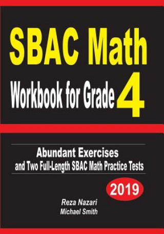 Kniha SBAC Math Workbook for Grade 4: Abundant Exercises and Two Full-Length SBAC Math Practice Tests Reza Nazari