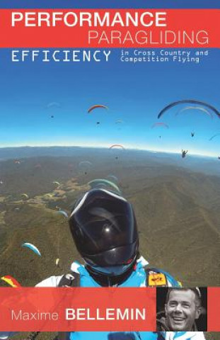 Book Performance Paragliding - Efficiency in Cross-Country and Competition Flying Maxime Bellemin