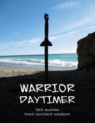 Könyv Warrior Daytimer: 365 Quotes of Ancient Wisdom Zenith Books
