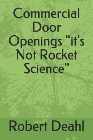 Kniha Commercial Door Openings "it's Not Rocket Science" Robert Edward Deahl