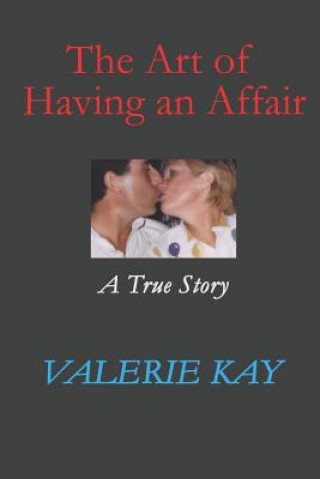 Könyv The Art of Having an Affair: A True Story Valerie Kay