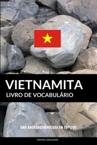 Książka Livro de Vocabulário Vietnamita: Uma Abordagem Focada Em Tópicos Pinhok Languages