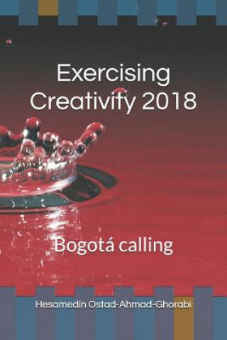 Knjiga Exercising Creativity 2018: Bogotá Calling Hesamedin Ostad-Ahmad-Ghorabi