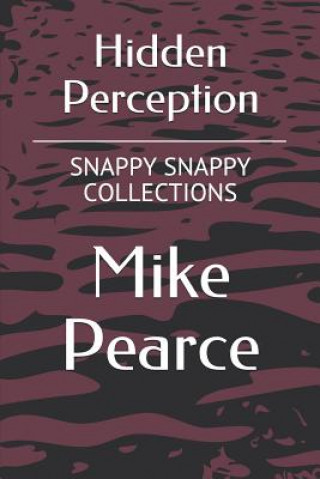 Carte Hidden Perception: Snappy Snappy Collections Volume 9 Mike Pearce