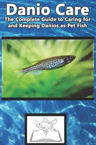 Kniha Danio Care: The Complete Guide to Caring for and Keeping Danio as Pet Fish Tabitha Jones