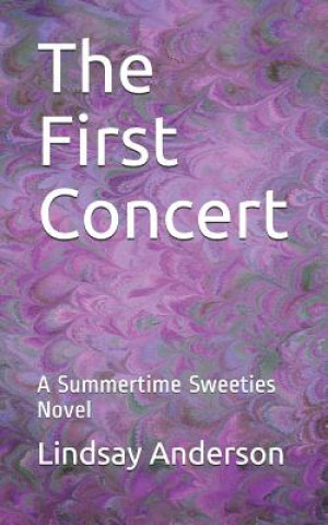 Książka The First Concert: A Summertime Sweeties Novel Lindsay Anderson