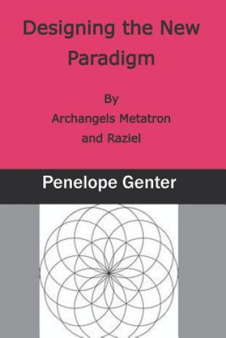 Carte Designing the New Paradigm: By Archangels Metatron and Raziel Penelope Genter