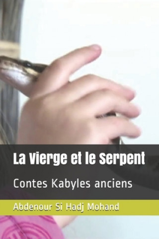 Kniha La Vierge et le Serpent: Contes Kabyles anciens Abdenour Si Hadj Mohand