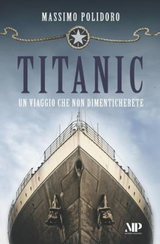 Kniha Titanic: Un viaggio che non dimenticherete Massimo Polidoro