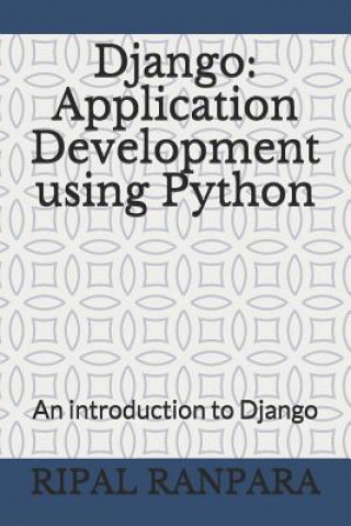 Könyv Django: Application Development Using Python: An Introduction to Django Nehal K. Dave Nkd