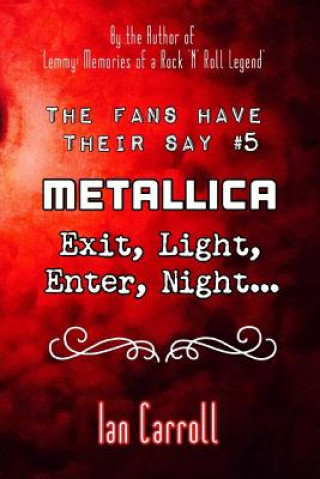 Kniha The Fans Have Their Say #5 Metallica: Exit, Light, Enter, Night... Ian Carroll