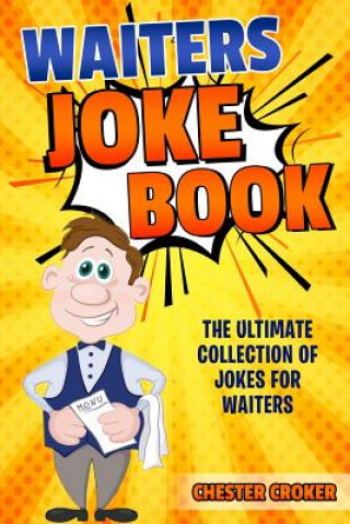 Livro Waiters Joke Book: Funny Waiter Jokes, Puns and Stories Chester Croker