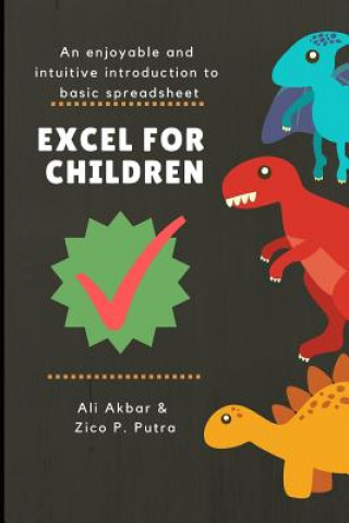 Kniha Excel for Children: An enjoyable and intuitive introduction to basic spreadsheet Zico Pratama Putra