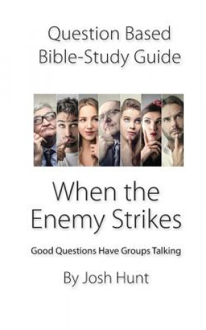 Carte Question-Based Bible Study Guide -- When the Enemy Stikes: Good Questions Have Groups Talking Josh Hunt