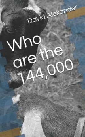 Kniha Who Are the: 144,000 David Alexander