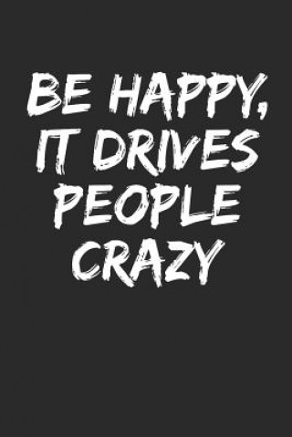 Carte Be Happy, It Drives People Crazy Shocking Journals