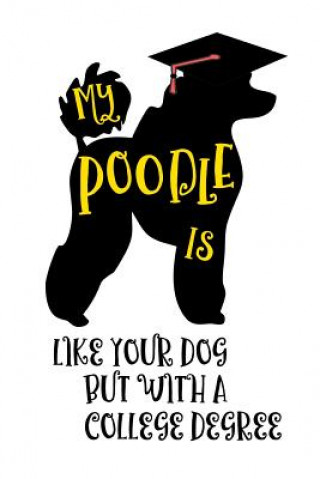 Kniha My Poodle Is Like Your Dog But with a College Degree Snarky Doggie