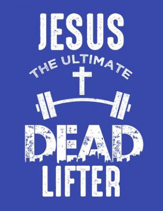 Carte Jesus The Ultimate Dead Lifter Lennie Kalib
